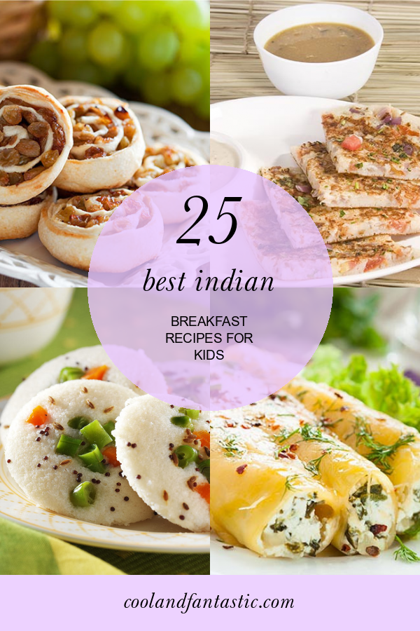 25-best-indian-breakfast-recipes-for-kids-home-family-style-and-art